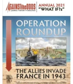 Against the Odds Annual 2021 "What If?s": Operation Roundup - The Allies Invade France 1943 (Inglés)