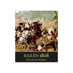 Bailen 1808: Una Victoria Decisiva