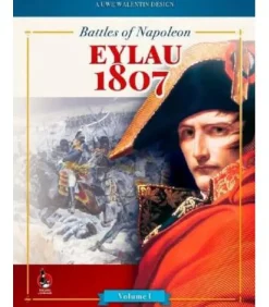 Battles of Napoleon: Volume I – EYLAU 1807