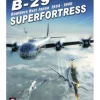 B-29 Superfortress: Bombers Over Japan 1944-1945