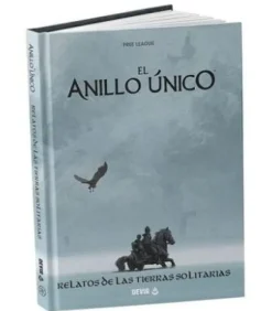 El Anillo Único (2ª Edición) : Relatos de las Tierras Solitarias