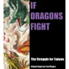 If Dragons Fight: The Struggle for Taiwan (inglés)