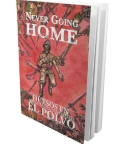 Never Going Home:Huesos en el polvo