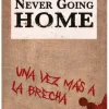 Never Going Home: Una Vez Más a la Brecha