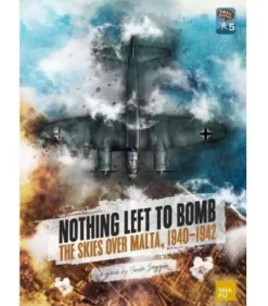 Nothing Left to Bomb: The Skies over Malta, 1940-1942 (Inglés)