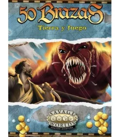 Savage Worlds: 50 Brazas - Tierra y Fuego