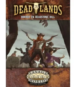 Savage Worlds: Deadlands - El Extraño Oeste (Horror en Headstone Hill)