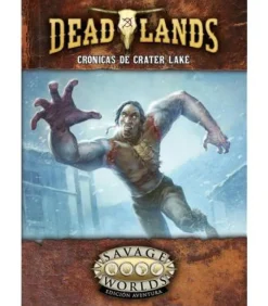 Savage Worlds: Deadlands - El Extraño Oeste (Crónicas de Crater Lake)