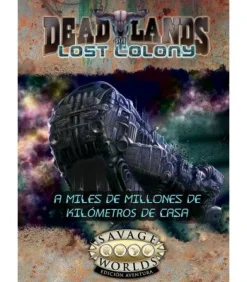 Savage Worlds: Deadlands - Lost Colony (A Miles de Millones de Kilómetros de Casa)