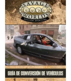 Savage Worlds: Edición Aventura - Guía de Conversión de Vehículos