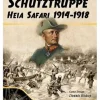 Schutztruppe: Heia Safari 1914-1918