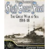 The Kaiser's High Seas Fleet: The Great War at Sea 1914-18