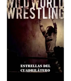 Wild World Wrestling: Estrellas del Cuadrilátero
